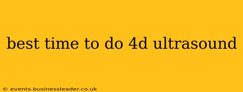 best time to do 4d ultrasound