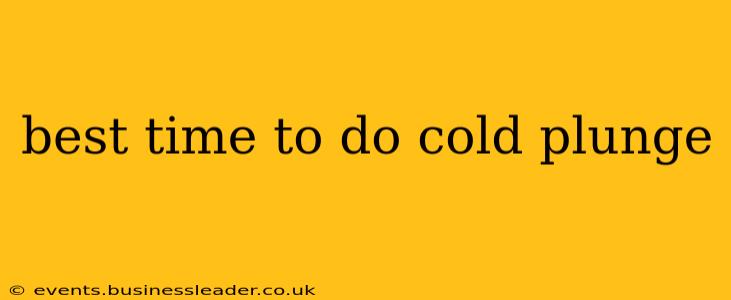 best time to do cold plunge