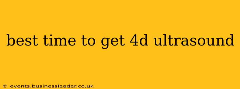 best time to get 4d ultrasound
