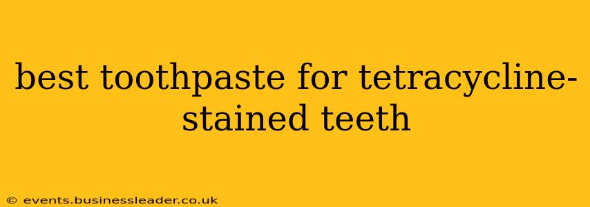 best toothpaste for tetracycline-stained teeth