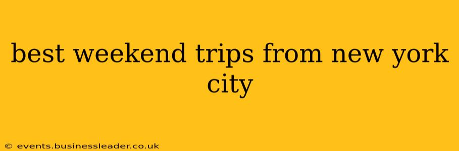 best weekend trips from new york city