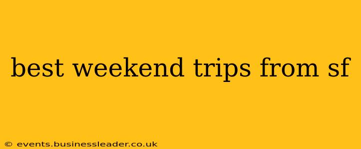 best weekend trips from sf