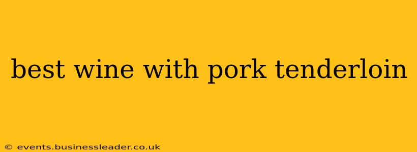 best wine with pork tenderloin