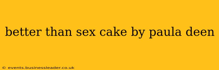 better than sex cake by paula deen