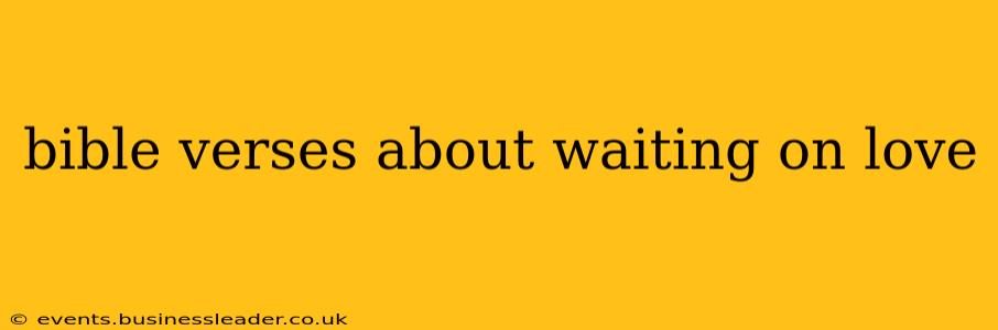 bible verses about waiting on love