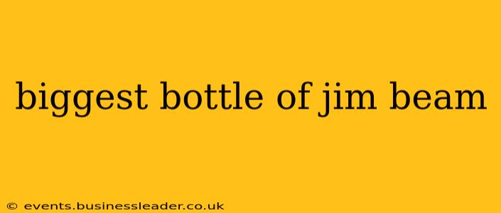 biggest bottle of jim beam