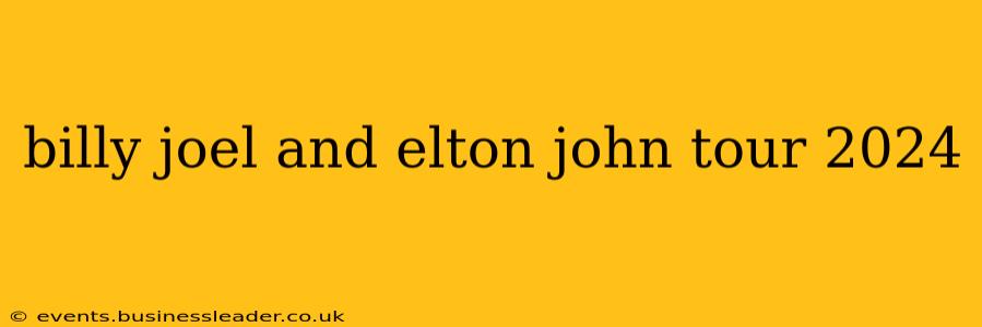billy joel and elton john tour 2024