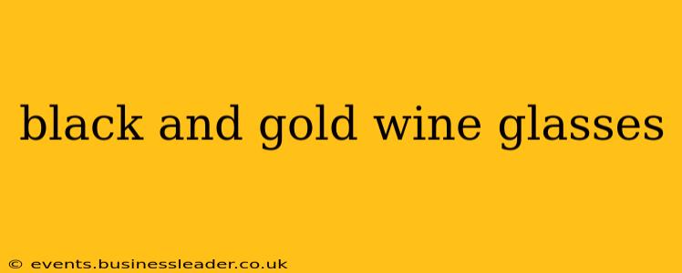 black and gold wine glasses