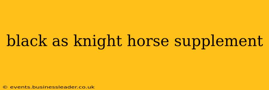 black as knight horse supplement