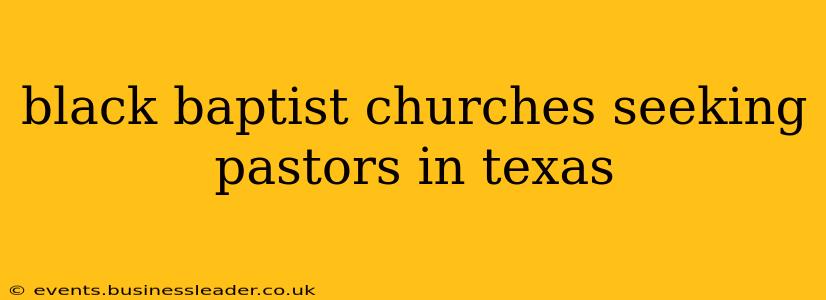 black baptist churches seeking pastors in texas