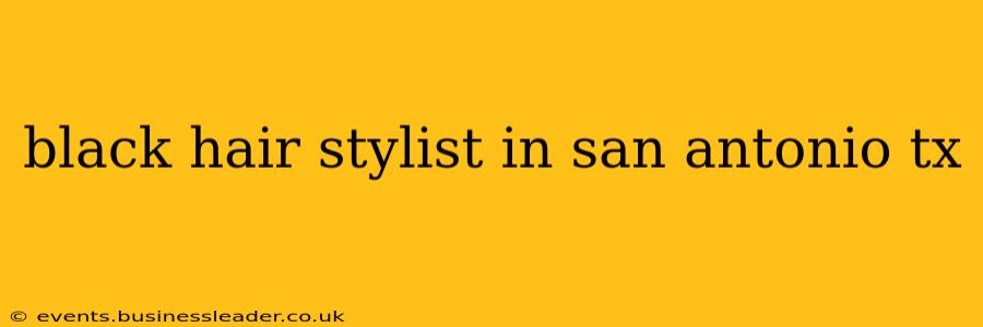 black hair stylist in san antonio tx