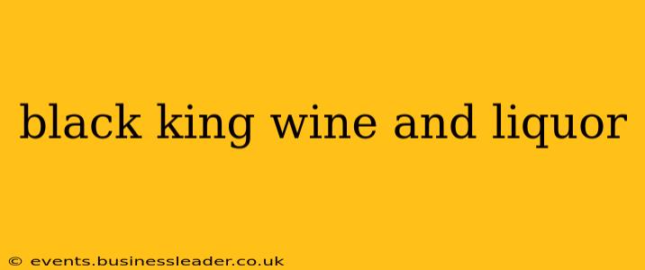 black king wine and liquor