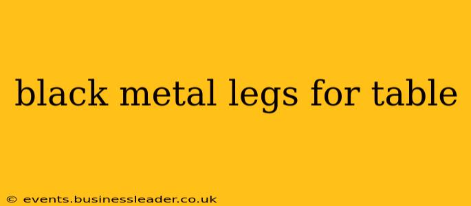 black metal legs for table