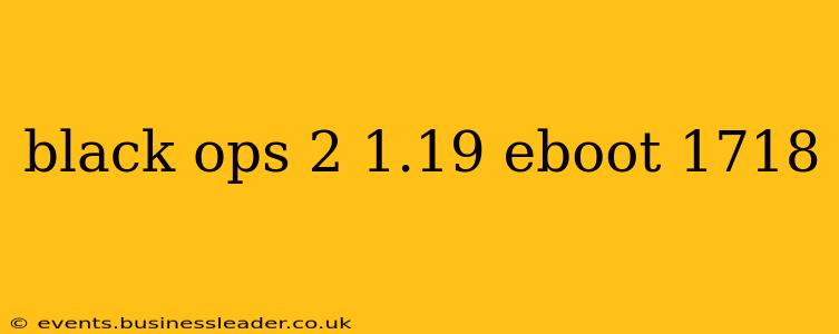 black ops 2 1.19 eboot 1718