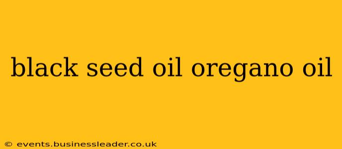 black seed oil oregano oil