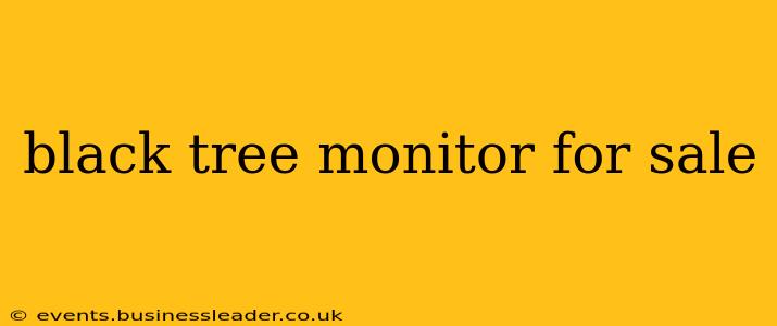 black tree monitor for sale