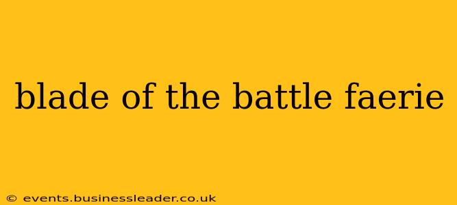 blade of the battle faerie