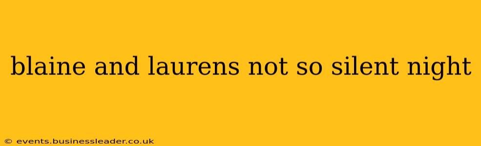 blaine and laurens not so silent night