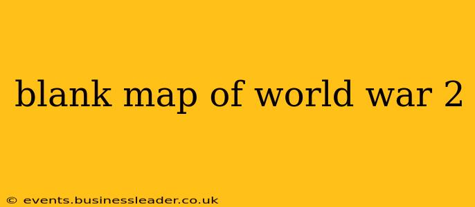 blank map of world war 2