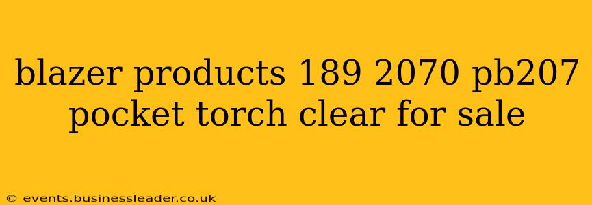 blazer products 189 2070 pb207 pocket torch clear for sale