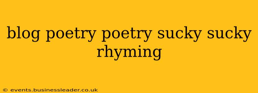 blog poetry poetry sucky sucky rhyming