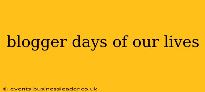 blogger days of our lives