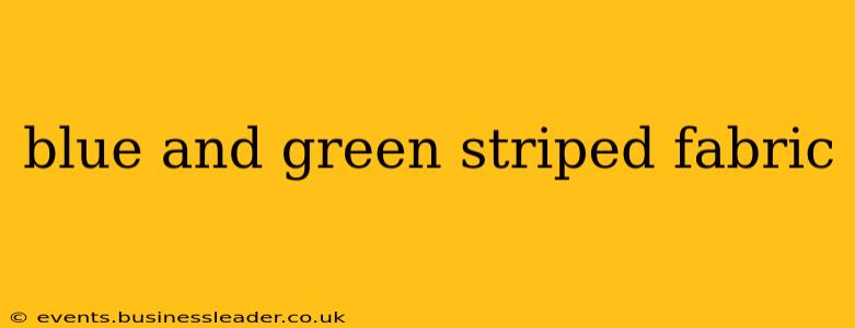 blue and green striped fabric