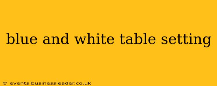 blue and white table setting