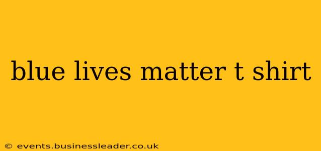 blue lives matter t shirt