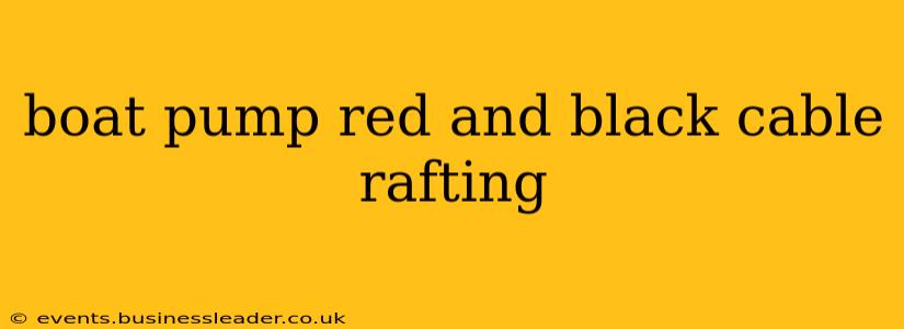 boat pump red and black cable rafting
