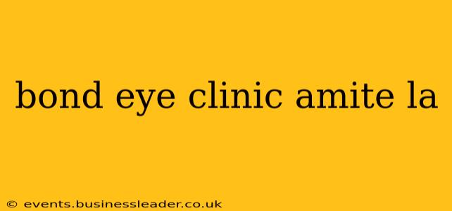 bond eye clinic amite la