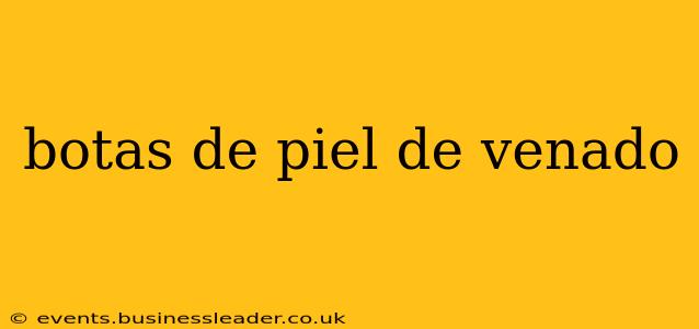 botas de piel de venado