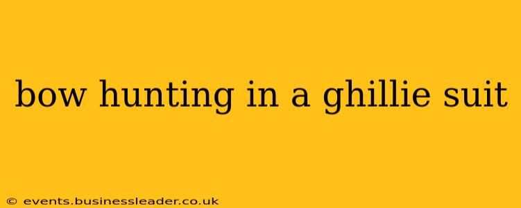 bow hunting in a ghillie suit