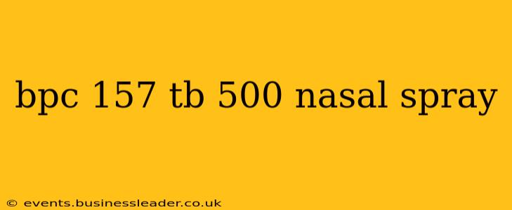 bpc 157 tb 500 nasal spray