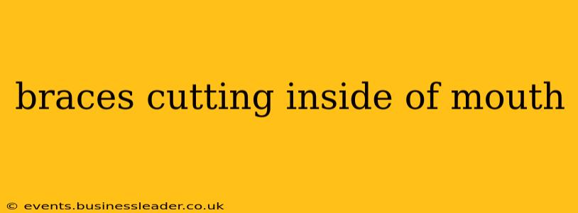 braces cutting inside of mouth