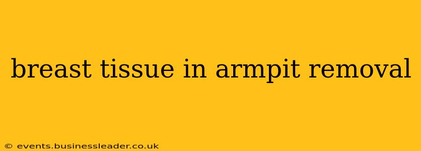 breast tissue in armpit removal