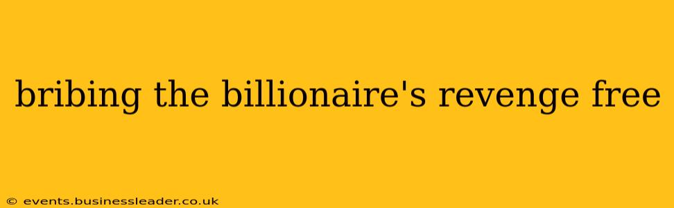 bribing the billionaire's revenge free