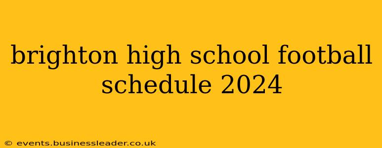 brighton high school football schedule 2024