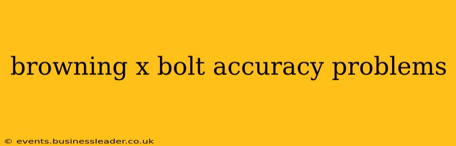 browning x bolt accuracy problems