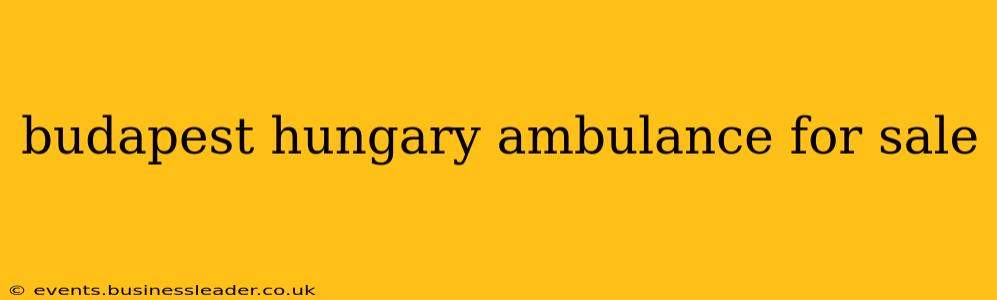 budapest hungary ambulance for sale