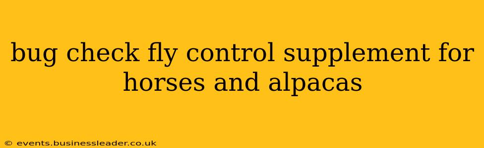 bug check fly control supplement for horses and alpacas