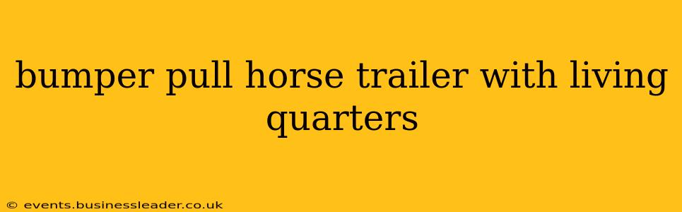 bumper pull horse trailer with living quarters