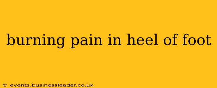 burning pain in heel of foot