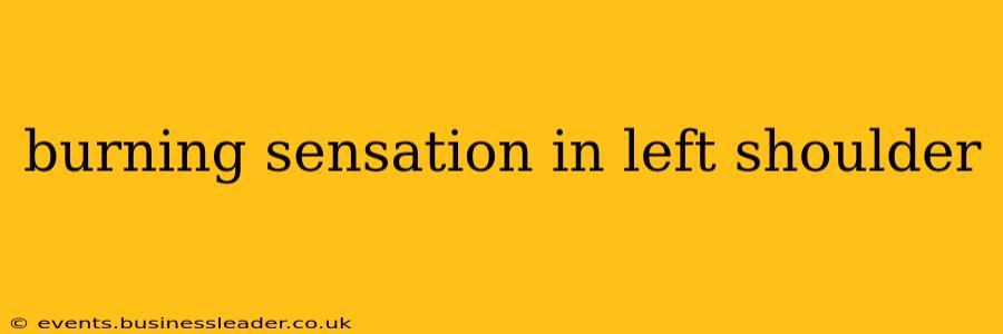 burning sensation in left shoulder