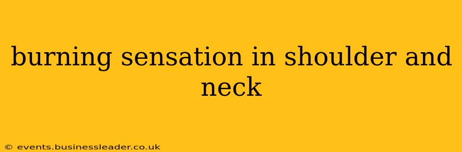 burning sensation in shoulder and neck