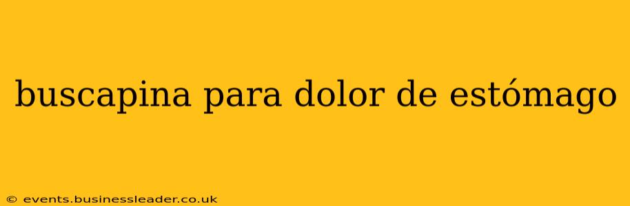 buscapina para dolor de estómago