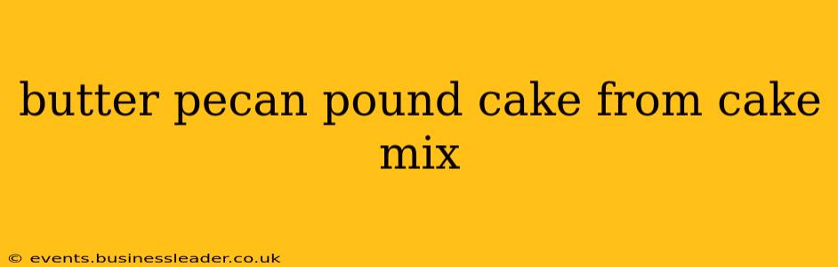 butter pecan pound cake from cake mix