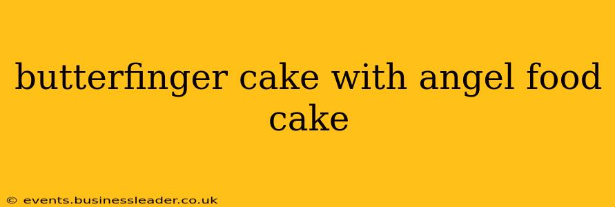 butterfinger cake with angel food cake