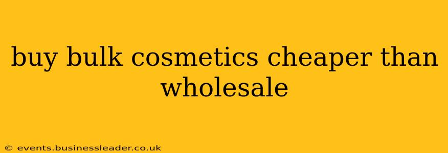 buy bulk cosmetics cheaper than wholesale