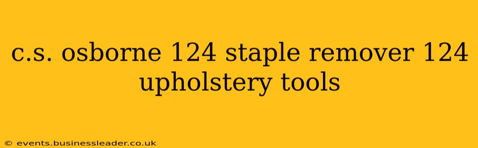 c.s. osborne 124 staple remover 124 upholstery tools